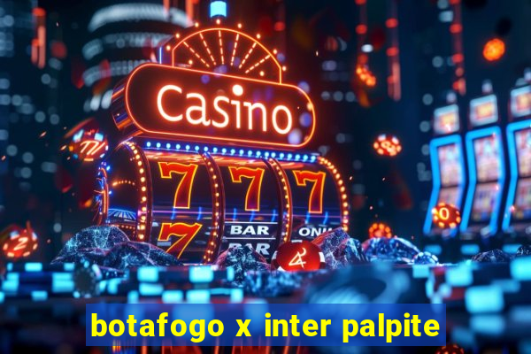 botafogo x inter palpite